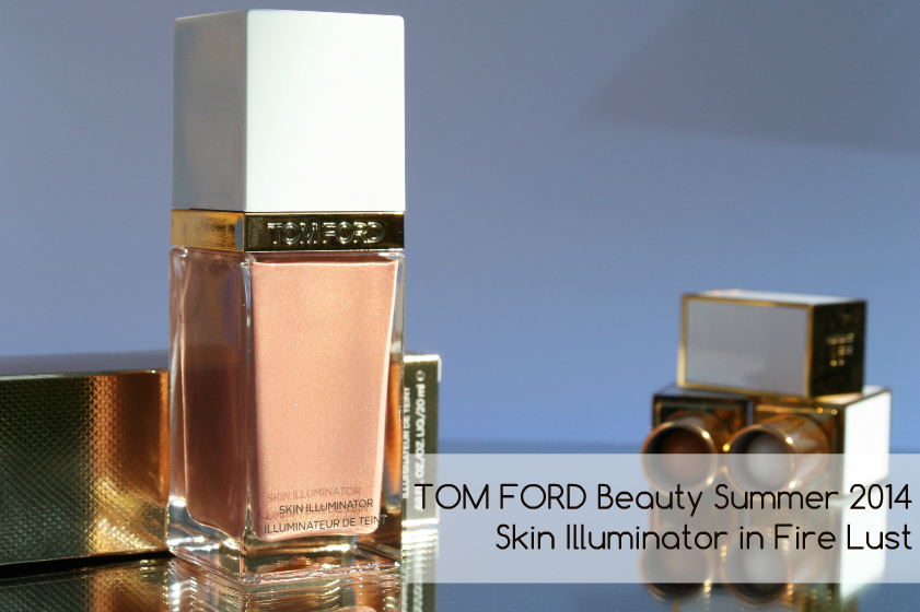 TOM FORD Beauty: Fire Lust Skin Illuminator Summer 2014 (Repromote) featured image