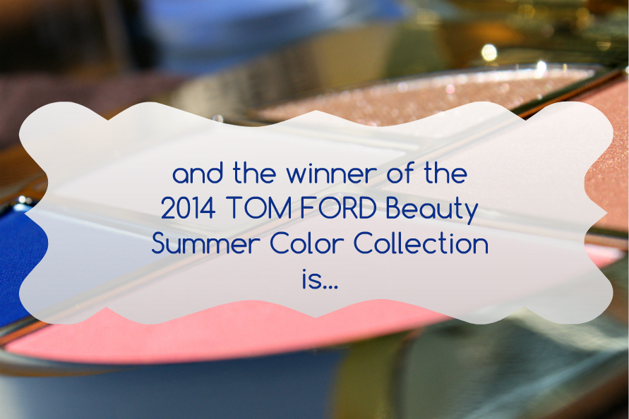 And the winner of the TOM FORD Beauty Summer Color Collection is … featured image